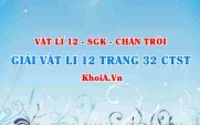 Giải Vật lí 12 trang 32 Chân trời Sáng tạo